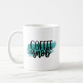 Funny Coffee Tasse - Coffee Snob Gift Cup