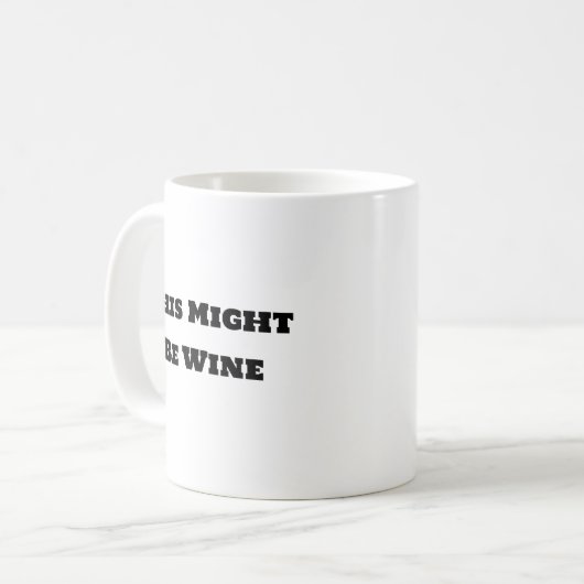 Funny Coffee Tasse - das könnte Wein sein (Vorderseite Links)