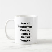 Funny Coffee Tasse - Erster Kaffee Dann die Dinge (Links)