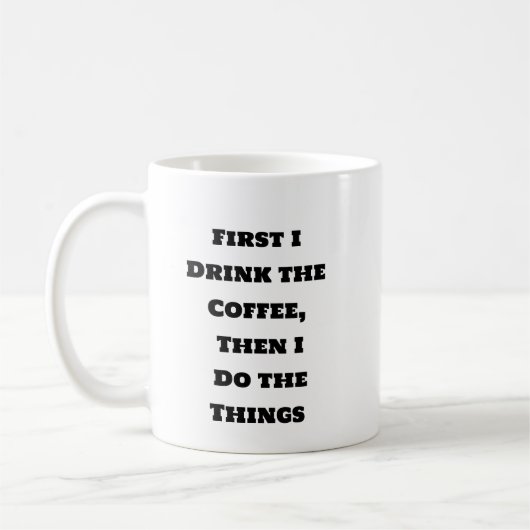 Funny Coffee Tasse - Erster Kaffee Dann die Dinge (Links)