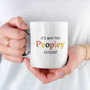 Funny Coffee Tasse for Introverts - Es ist zu Peop