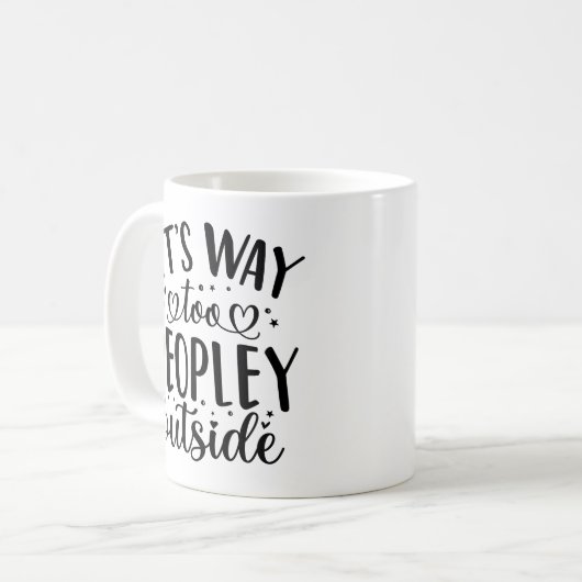 Funny Coffee Tasse for Introverts - Es ist zu Peop (Vorderseite Links)