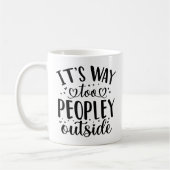 Funny Coffee Tasse for Introverts - Es ist zu Peop (Links)