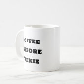 Funny Coffee Tasse - Kaffee vor Talkie (Vorderseite Links)