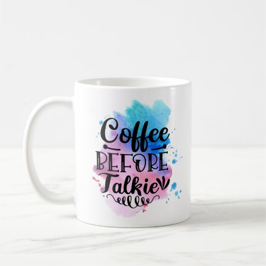 Funny Coffee Tasse - Kaffee vor Talkie Morgens (Links)