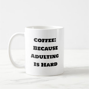 Funny Coffee Tasse - Kaffee, weil Erwachsene schwe