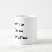 Funny Coffee Tasse, keine Shirts keine Schuhe nur  Kaffeetasse (Mittel)