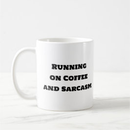 Funny Coffee Tasse - Lauf auf Kaffee und Sarcasm