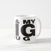 Funny Coffee Tasse - Me & My BIG Tasse Design (VorderseiteRechts)