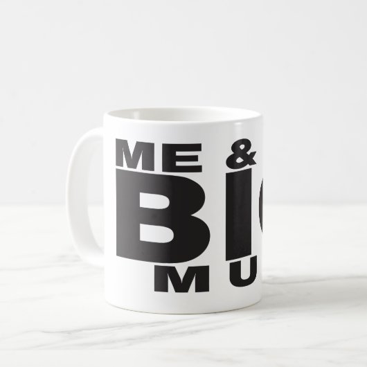 Funny Coffee Tasse - Me & My BIG Tasse Design (Vorderseite Links)