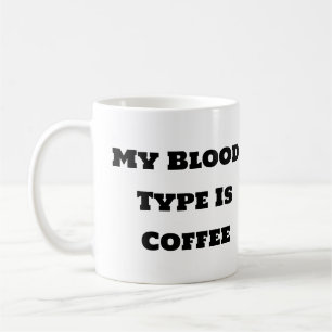 Funny Coffee Tasse - mein Bluttyp ist Kaffee