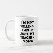 Funny Coffee Tasse - Nicht schreien Teacher Voice (Links)