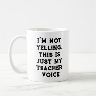 Funny Coffee Tasse - Nicht schreien Teacher Voice