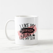 Funny Coffee Tasse - Schwarz wie mein Soul Zitat (Links)