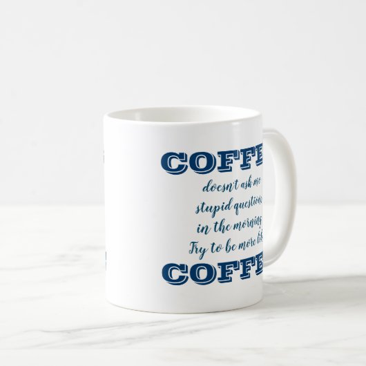 Funny Coffee Tasse | Sei mehr wie Kaffee (VorderseiteRechts)