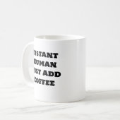 Funny Coffee Tasse - Sofort-Mensch einfach Kaffee (Vorderseite Links)