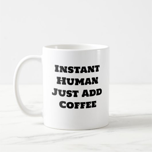 Funny Coffee Tasse - Sofort-Mensch einfach Kaffee (Links)
