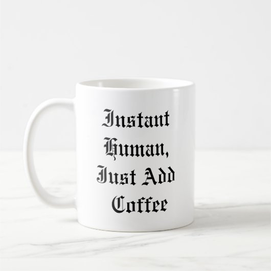 Funny Coffee Tasse - Sofortiger Mensch (Links)