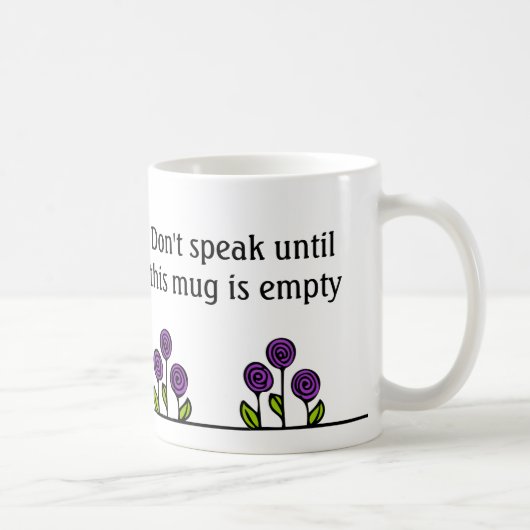 Funny Coffee Tasse - Sprich nicht bis leer (Rechts)