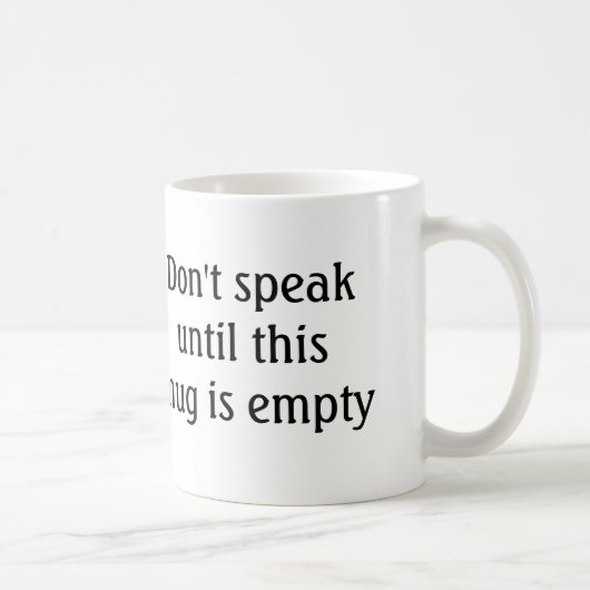 Funny Coffee Tasse - Sprich nicht bis leer (Rechts)