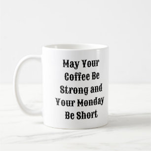 Funny Coffee Tasse - Starker Kaffee Kurz Montag