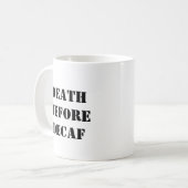 Funny Coffee Tasse - Tod vor Decaf (Vorderseite Links)