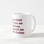 Funny Coffee Tasse unglaublich witzig Witze Leben (VorderseiteRechts)