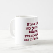 Funny Coffee Tasse unglaublich witzig Witze Leben (Vorderseite Links)