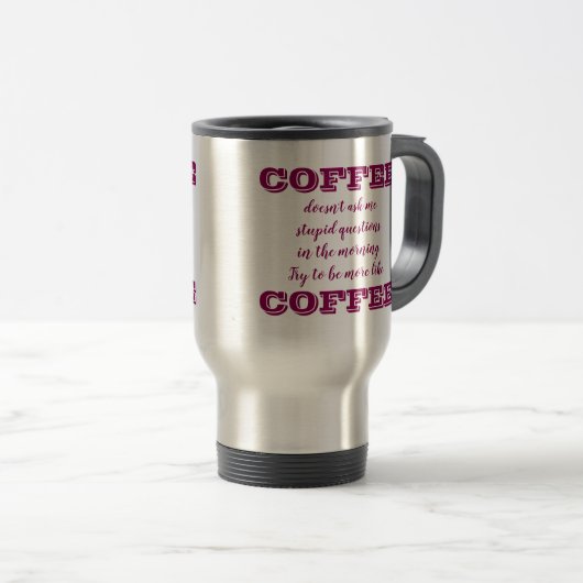 Funny Coffee Travel Mug | Sei mehr wie Kaffee Reisebecher (VorderseiteRechts)