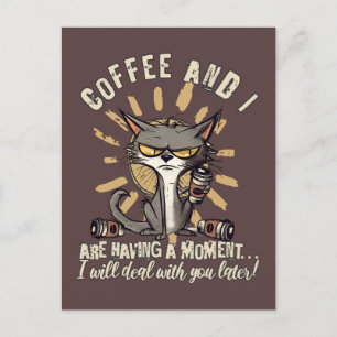 Funny Coffee und ich haben einen Moment Cat Postkarte