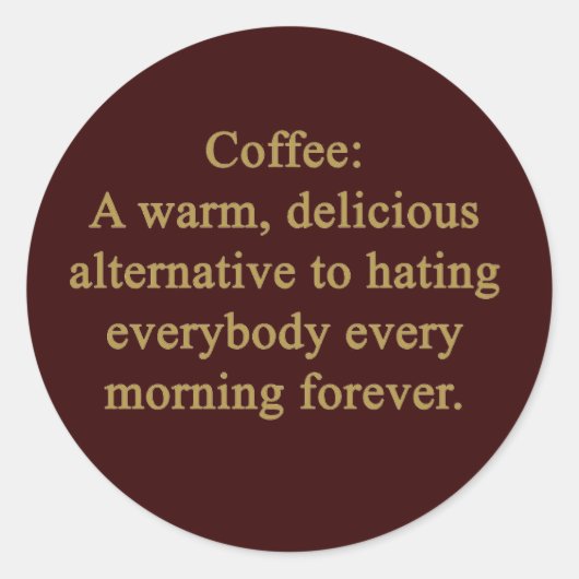 FUNNY COFFEY SPRICHWORT WARM DELICIOUS ALTERNATIVE RUNDER AUFKLEBER (Vorderseite)