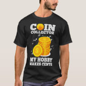 Funny Coin Collector Numismatist Pun My Hobby Make T-Shirt (Vorderseite)