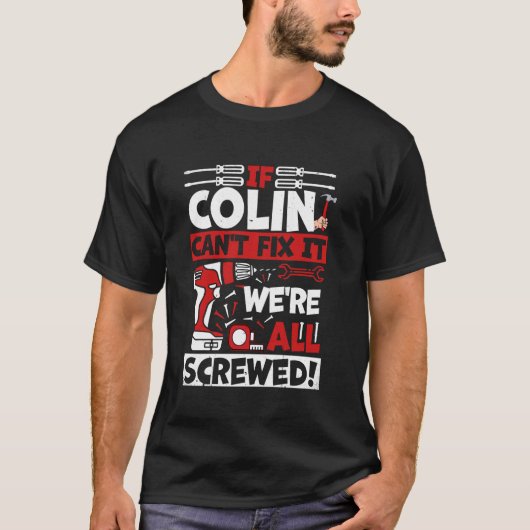 Funny Colin. Wenn Colin es nicht reparieren kann,  T-Shirt (Vorderseite)