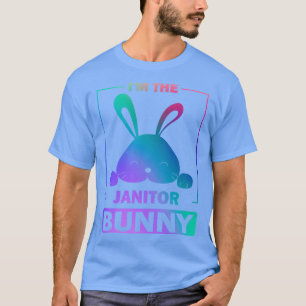Funny Colorful Bunny Im Janitor Bunny Oster R T-Shirt