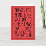 Funny Combined December Birthday and Christmas Red Karte<br><div class="desc">Eine lustige Karte für jeden,  der will,  Weihnachten und Geburtstag zu kombinieren,  wünscht sich eine Karte. Schwarze Schrift auf einem Weihnachtsrot. Von Kierkegaard Design Studio.</div>