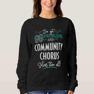 Funny Community Chorus Graphic - Ich habe 99 Probl Sweatshirt