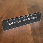 Funny Company Boss Desk Plaque Namensplakette<br><div class="desc">Ein lustiges Schreibtischschild für den Firmenchef, das sich von der Erholung abhebt und sich nicht scheut, so zu sagen.</div>