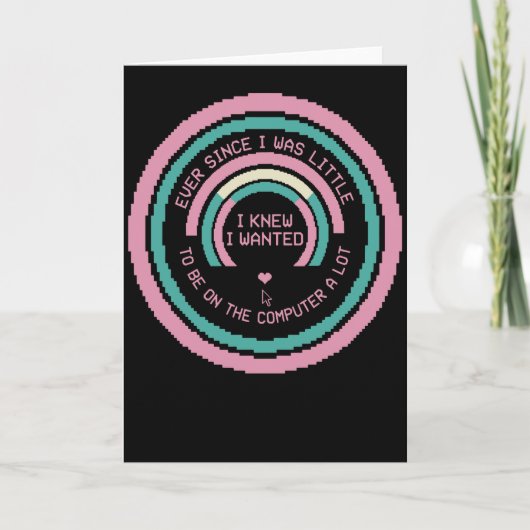 Funny Computer Nerd Shirt Ever Since I Was Little Karte (Vorderseite)