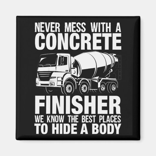 Funny Concrete Finisher Hide A Body Joke Mixer Tru Magnet (Vorne)