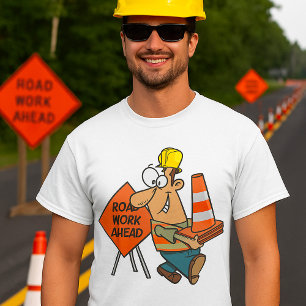 Funny Construction Worker Road Work Ahead Sign T-Shirt