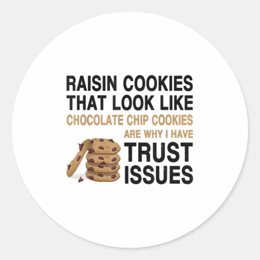 Funny Cookies Lover Quote Gift, Trust Raisin Cooki Runder Aufkleber (Vorderseite)