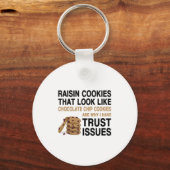 Funny Cookies Lover Quote Gift, Trust Raisin Cooki Schlüsselanhänger (Vorderseite)