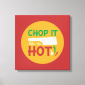 Funny Cooking Chop It like is Hot Kitchen Art Leinwanddruck (Vorderseite)