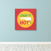 Funny Cooking Chop It like is Hot Kitchen Art Leinwanddruck (Insitu (Holzboden))