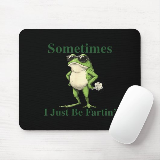 Funny Cool Frog Graphic Sometimes I Just Be Fartin Mousepad (Mit Mouse)