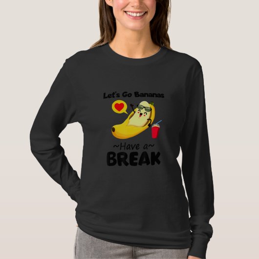 Funny Cool gehen, Banana haben eine Break Grafik d T-Shirt (Vorderseite)