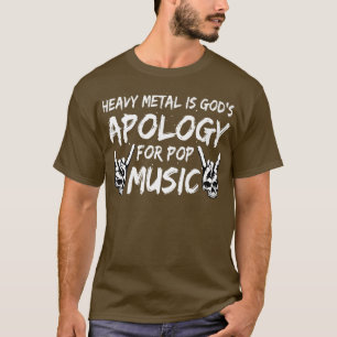 Funny Cool Heavy Metal ist Gottes Entschuldigung f T-Shirt