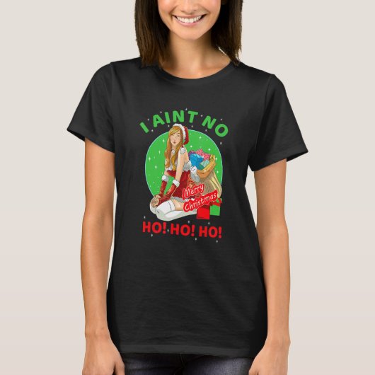 Funny Cool I Aint No Ho Ho Weihnachtszeit Co T-Shirt (Vorderseite)
