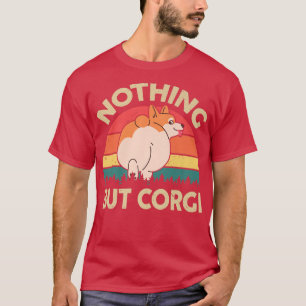 Funny Corgi    ButtNothing but Corgi Geschenk für  T-Shirt