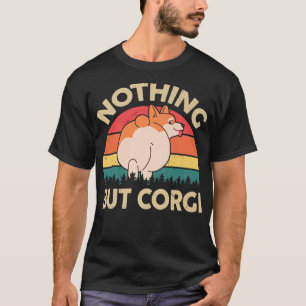 Funny Corgi Hintern Nichts außer Corgi Geschenk fü T-Shirt